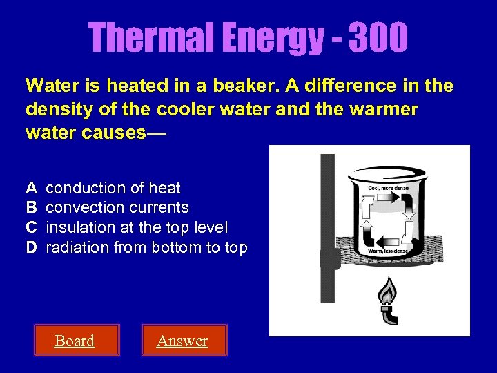 Thermal Energy - 300 Water is heated in a beaker. A difference in the