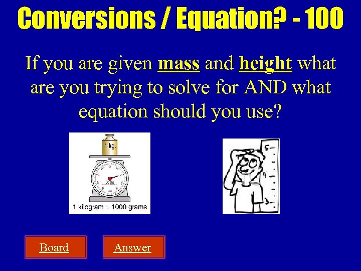 Conversions / Equation? - 100 If you are given mass and height what are