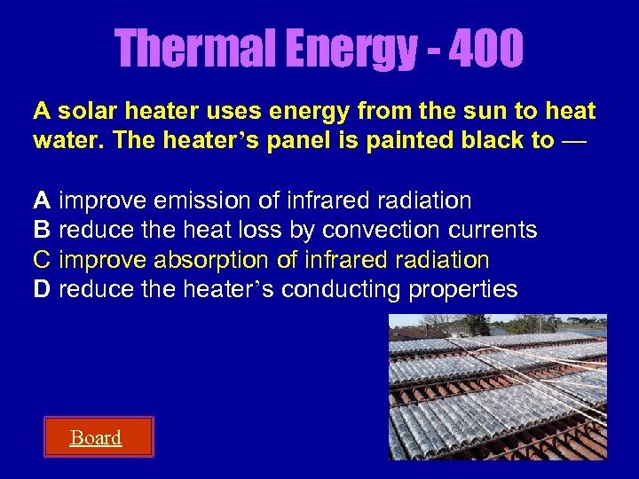 Thermal Energy - 400 A solar heater uses energy from the sun to heat