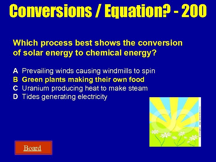 Conversions / Equation? - 200 Which process best shows the conversion of solar energy