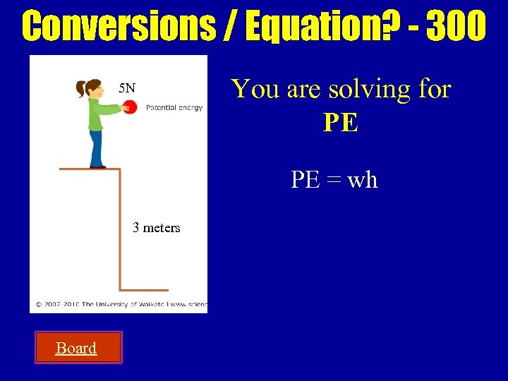 Conversions / Equation? - 300 5 N You are solving for PE PE =