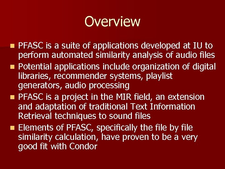 Overview n n PFASC is a suite of applications developed at IU to perform