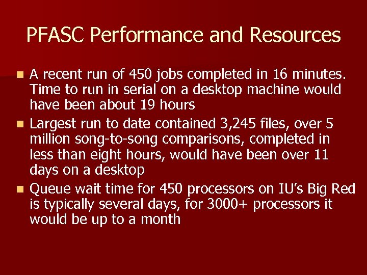 PFASC Performance and Resources A recent run of 450 jobs completed in 16 minutes.