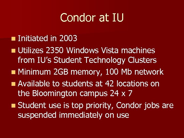 Condor at IU n Initiated in 2003 n Utilizes 2350 Windows Vista machines from