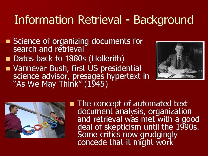 Information Retrieval - Background Science of organizing documents for search and retrieval n Dates