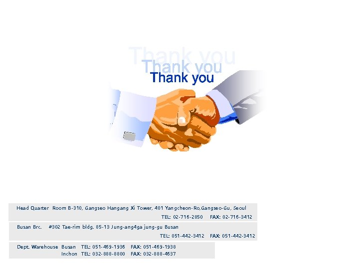 Head Quarter Room B-310, Gangseo Hangang Xi Tower, 401 Yangcheon-Ro, Gangseo-Gu, Seoul TEL: 02