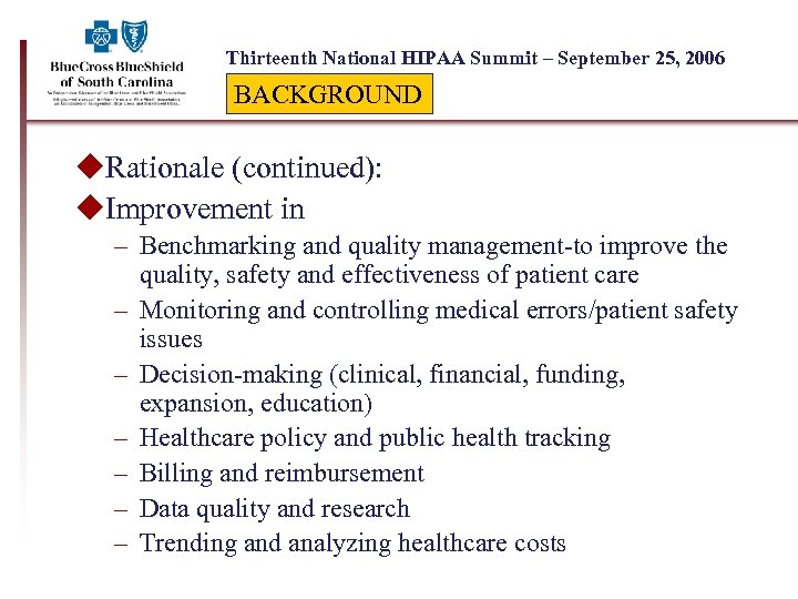 Thirteenth National HIPAA Summit – September 25, 2006 BACKGROUND u. Rationale (continued): u. Improvement