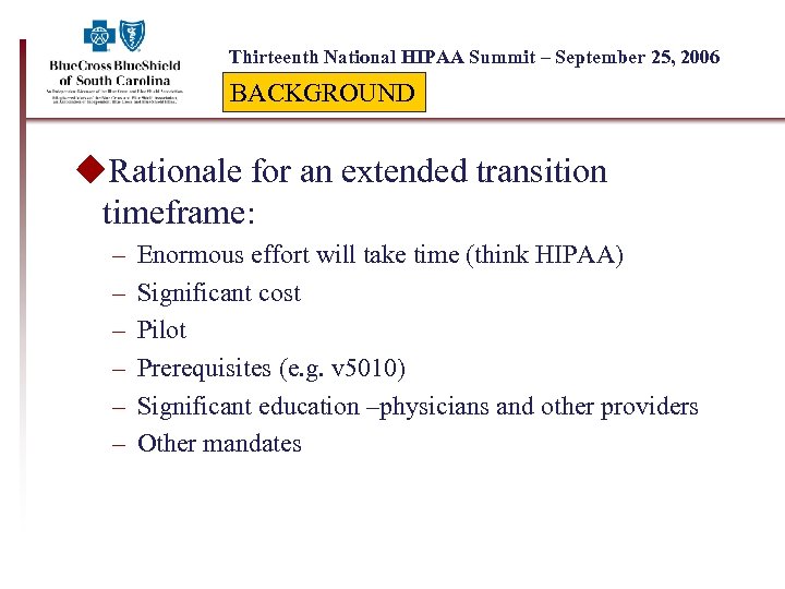 Thirteenth National HIPAA Summit – September 25, 2006 BACKGROUND u. Rationale for an extended