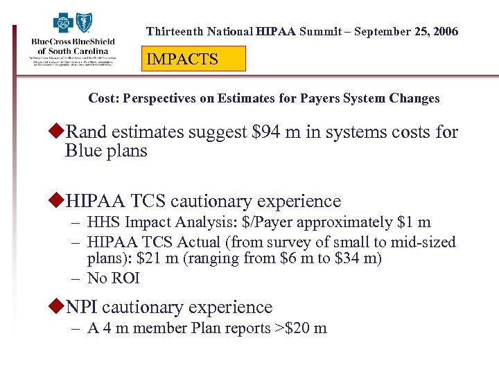 Thirteenth National HIPAA Summit – September 25, 2006 IMPACTS Cost: Perspectives on Estimates for