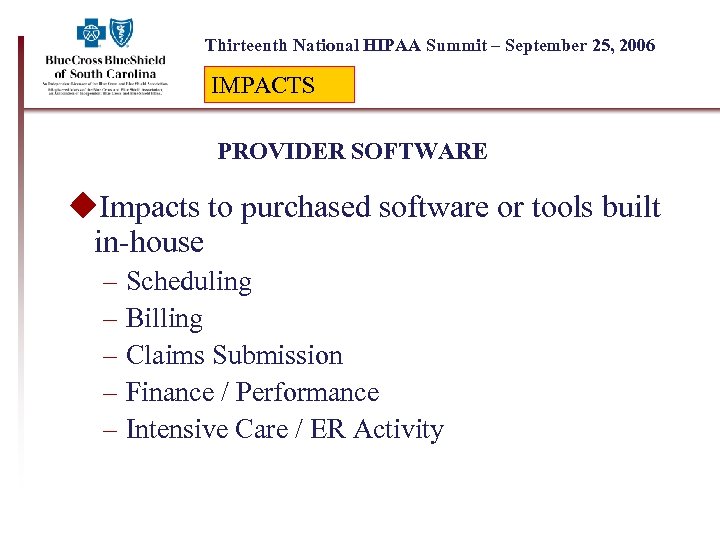 Thirteenth National HIPAA Summit – September 25, 2006 IMPACTS PROVIDER SOFTWARE u. Impacts to