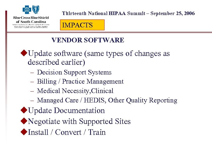 Thirteenth National HIPAA Summit – September 25, 2006 IMPACTS VENDOR SOFTWARE u. Update software