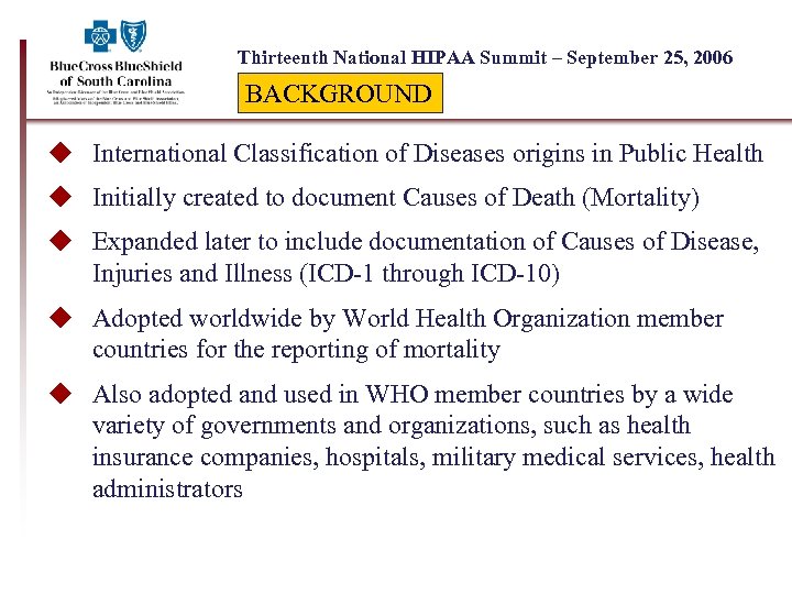 Thirteenth National HIPAA Summit – September 25, 2006 BACKGROUND u International Classification of Diseases