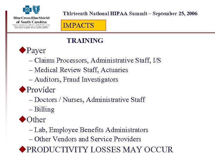 Thirteenth National HIPAA Summit – September 25, 2006 IMPACTS TRAINING u. Payer – Claims