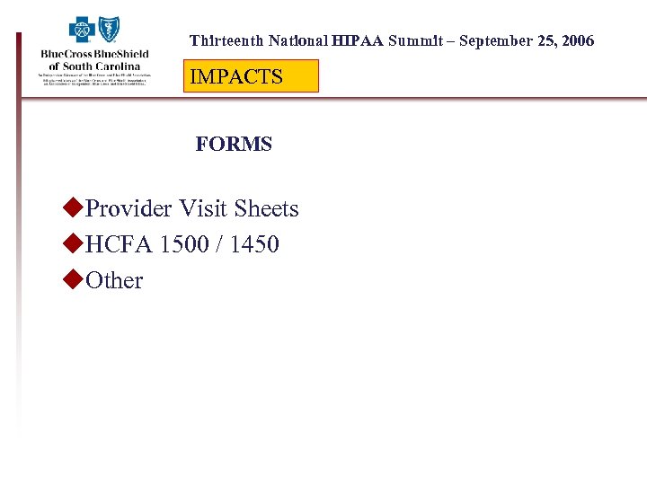 Thirteenth National HIPAA Summit – September 25, 2006 IMPACTS FORMS u. Provider Visit Sheets