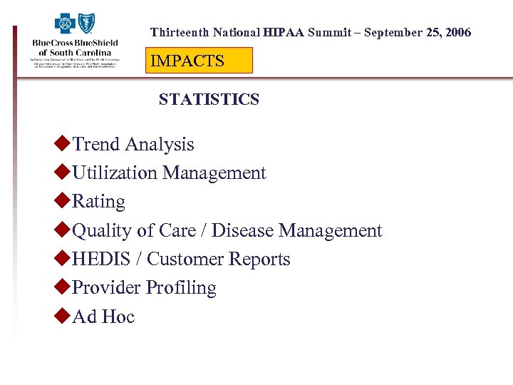 Thirteenth National HIPAA Summit – September 25, 2006 IMPACTS STATISTICS u. Trend Analysis u.