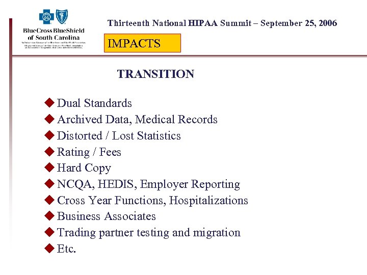 Thirteenth National HIPAA Summit – September 25, 2006 IMPACTS TRANSITION u Dual Standards u