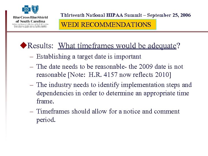 Thirteenth National HIPAA Summit – September 25, 2006 WEDI RECOMMENDATIONS u. Results: What timeframes