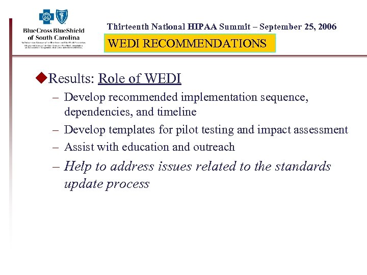 Thirteenth National HIPAA Summit – September 25, 2006 WEDI RECOMMENDATIONS u. Results: Role of