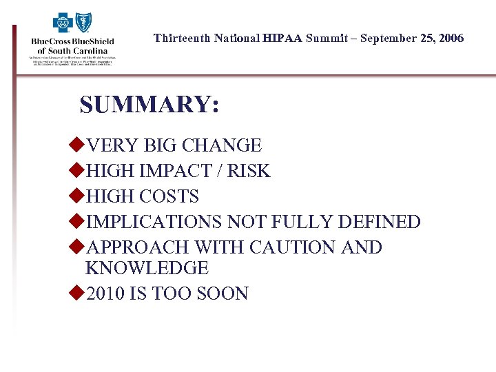 Thirteenth National HIPAA Summit – September 25, 2006 SUMMARY: u. VERY BIG CHANGE u.