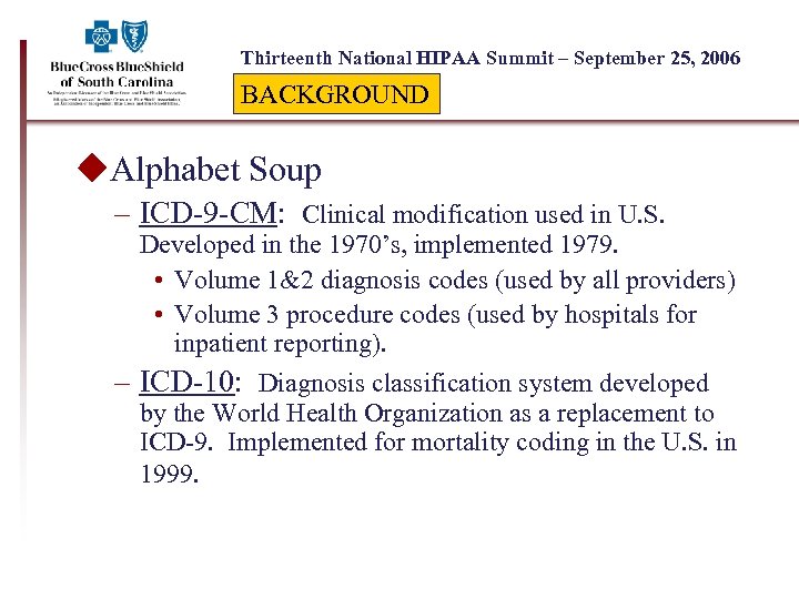 Thirteenth National HIPAA Summit – September 25, 2006 BACKGROUND u. Alphabet Soup – ICD-9