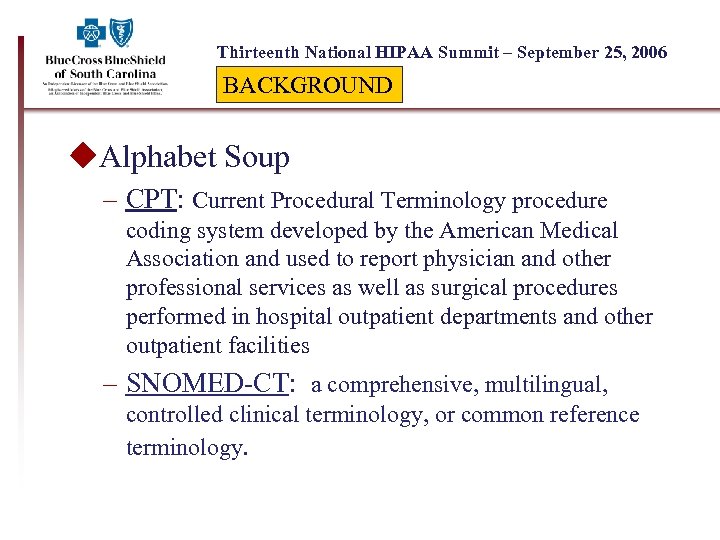 Thirteenth National HIPAA Summit – September 25, 2006 BACKGROUND u. Alphabet Soup – CPT:
