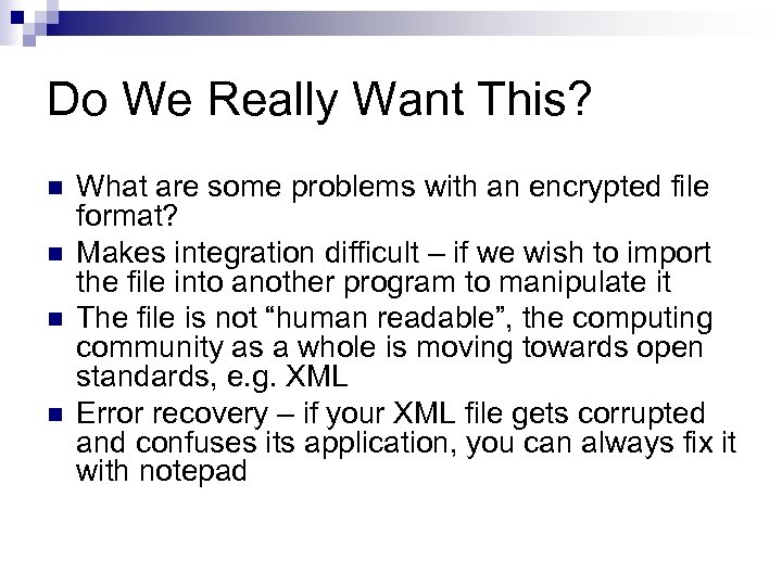 Do We Really Want This? n n What are some problems with an encrypted