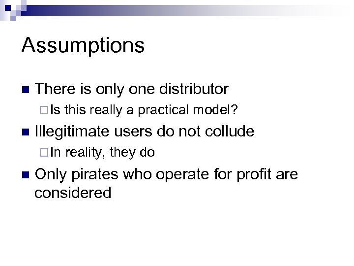 Assumptions n There is only one distributor ¨ Is n Illegitimate users do not