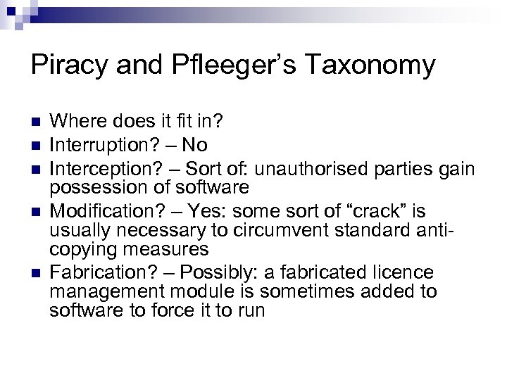 Piracy and Pfleeger’s Taxonomy n n n Where does it fit in? Interruption? –