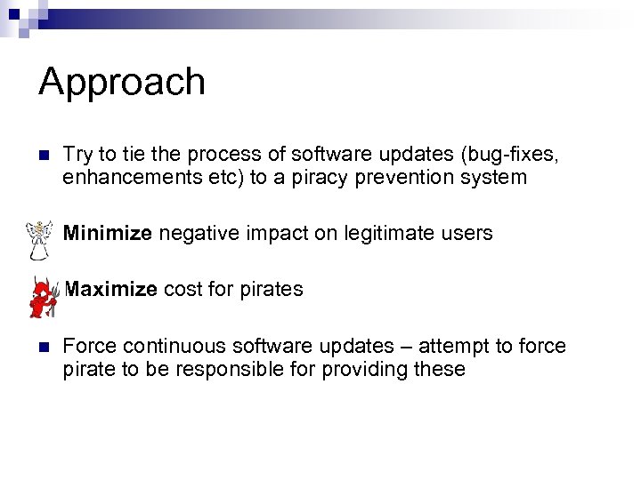 Approach n Try to tie the process of software updates (bug-fixes, enhancements etc) to