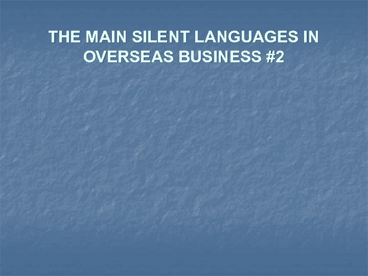 THE MAIN SILENT LANGUAGES IN OVERSEAS BUSINESS #2 