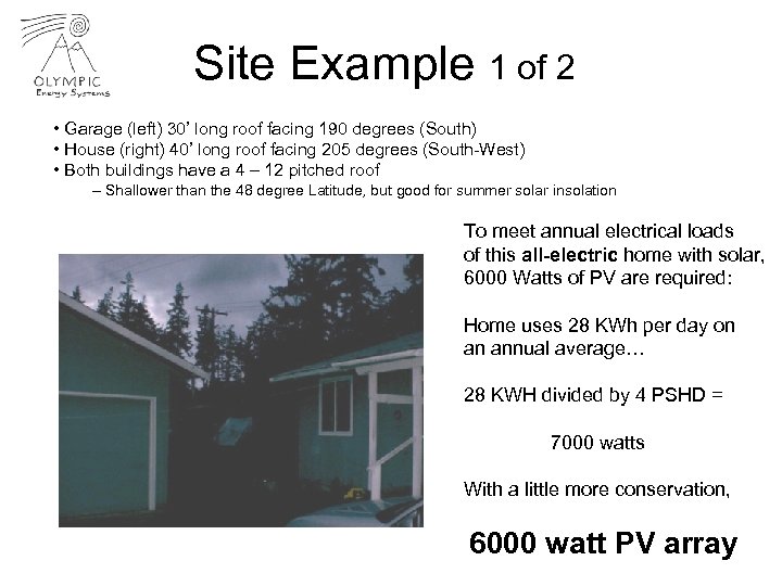 Site Example 1 of 2 • Garage (left) 30’ long roof facing 190 degrees