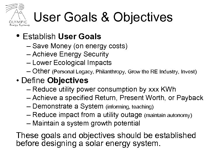 User Goals & Objectives • Establish User Goals – Save Money (on energy costs)