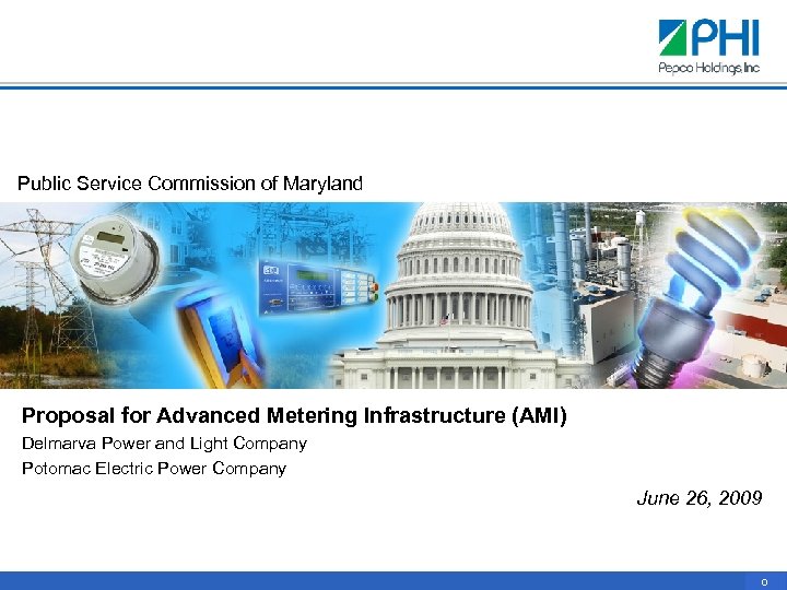 Public Service Commission of Maryland Proposal for Advanced Metering Infrastructure (AMI) Delmarva Power and