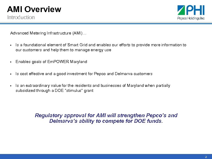 AMI Overview Introduction Advanced Metering Infrastructure (AMI)… • Is a foundational element of Smart
