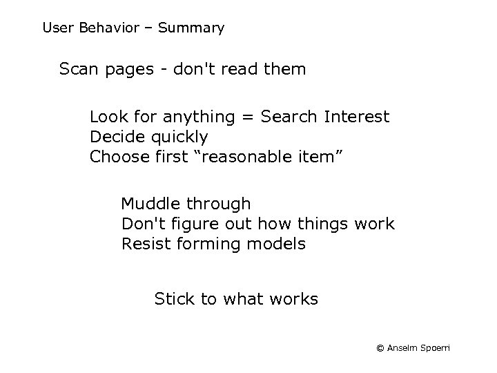 User Behavior – Summary Scan pages - don't read them Look for anything =