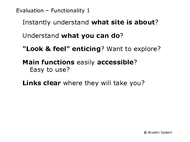 Evaluation – Functionality 1 Instantly understand what site is about? Understand what you can