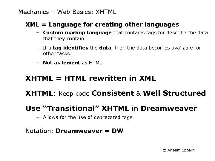 Mechanics – Web Basics: XHTML XML = Language for creating other languages – Custom