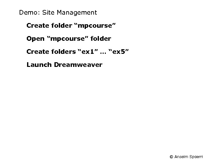 Demo: Site Management Create folder “mpcourse” Open “mpcourse” folder Create folders “ex 1” …