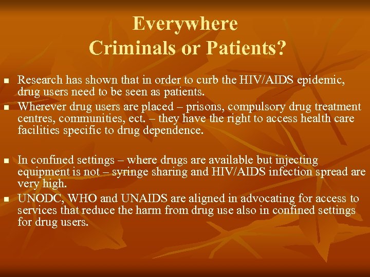 Everywhere Criminals or Patients? n n Research has shown that in order to curb