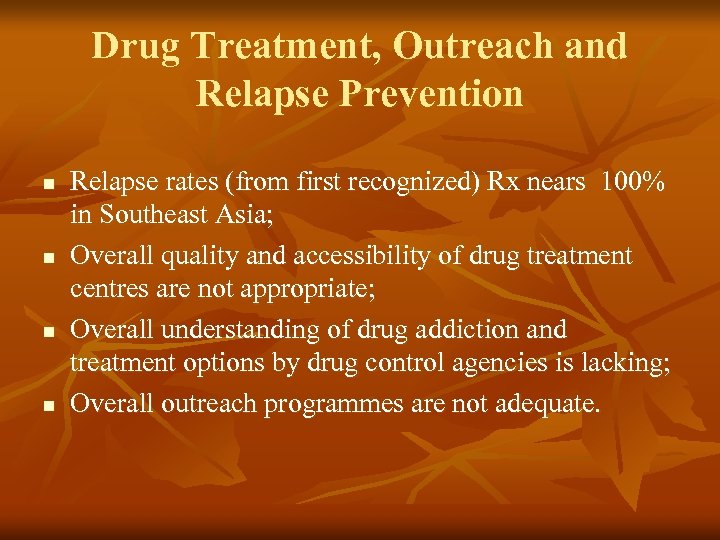 Drug Treatment, Outreach and Relapse Prevention n n Relapse rates (from first recognized) Rx