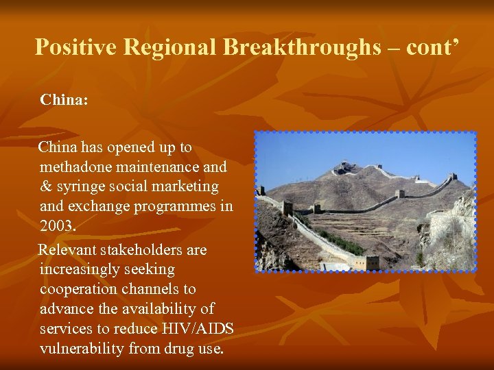 Positive Regional Breakthroughs – cont’ China: China has opened up to methadone maintenance and