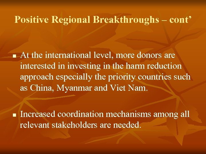Positive Regional Breakthroughs – cont’ n n At the international level, more donors are