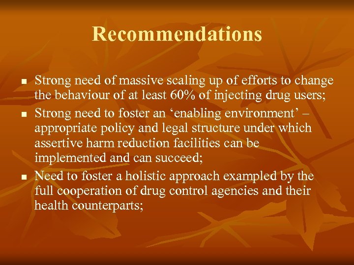 Recommendations n n n Strong need of massive scaling up of efforts to change