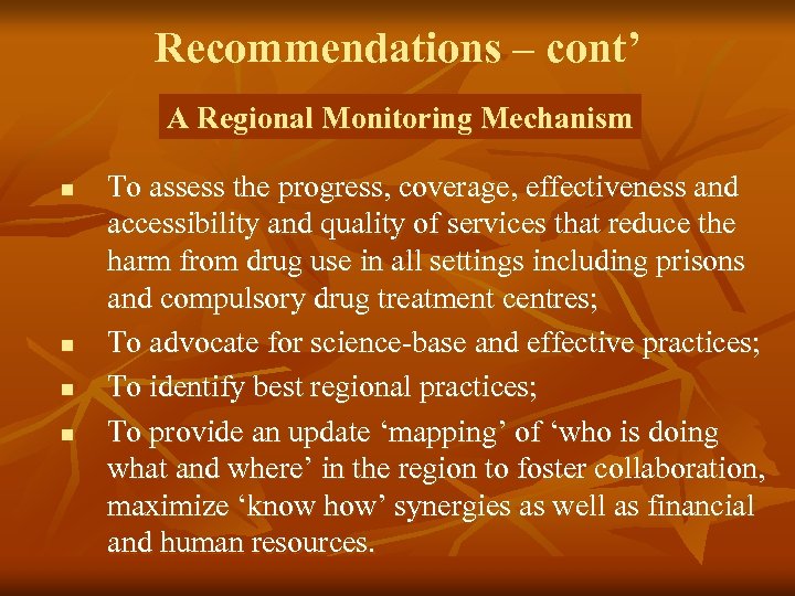 Recommendations – cont’ A Regional Monitoring Mechanism n n To assess the progress, coverage,