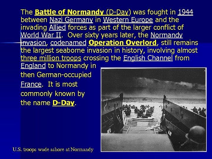 The Battle of Normandy (D-Day) was fought in 1944 between Nazi Germany in Western