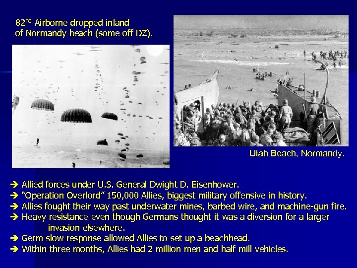 82 nd Airborne dropped inland of Normandy beach (some off DZ). Utah Beach, Normandy.