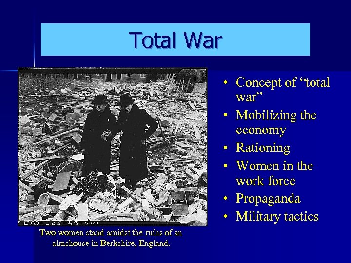 Total War • Concept of “total war” • Mobilizing the economy • Rationing •