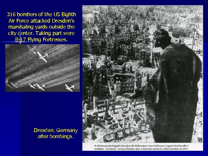 316 bombers of the US Eighth Air Force attacked Dresden’s marshaling yards outside the