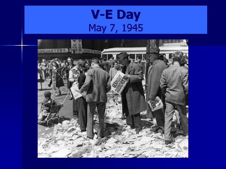 V-E Day May 7, 1945 