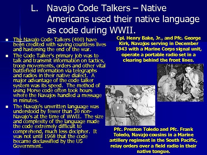 L. Navajo Code Talkers – Native Americans used their native language as code during